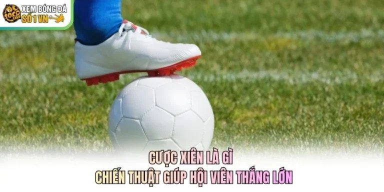 Cược Xiên Là Gì - Chiến Thuật Giúp Hội Viên Thắng Lớn
